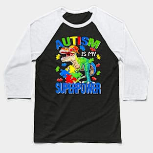 Dinosaur Rex Autism Is My Superpower Autism Awareness Baseball T-Shirt